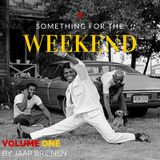 Something for the weekend - vol. 1