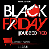 Black Friday ||Dubbed Red (Mixtape)