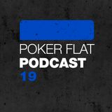 Poker Flat Podcast #19