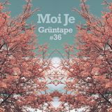 MOI JE : A Grüntape Vol. 36