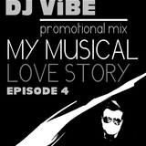 DJ ViBE - My Musical Love Story - EPISODE 4