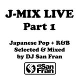 J-MIX LIVE Part 1 - Japanese Pop + R&B Selected & Mixed by DJ San Fran