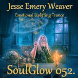 Jesse Emery Weaver - SoulGlow 052. / Uplifting Trance 141 Bpm / (20.09.2015.) {01:21:00}