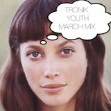 Tronik Youth - March Mix 2012