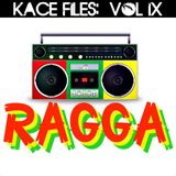 Kace Files Volume IX: Ragga