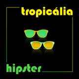Tropicália Hipster