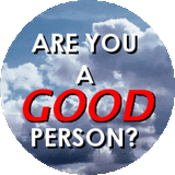 Are you a "Good Person?"