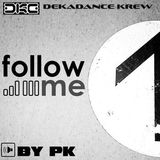 " FoLLoW Me " by PK - DeKaDance Krew
