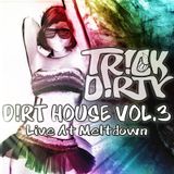 TR!CK D!RTY - D!rt House Vol.3 (Live Mix)