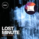 Lost Minute Podcast #004 - Li & Baco