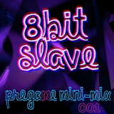 8-bit Slave // Pregame Minimix 001