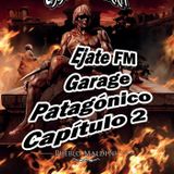 Éjate FM Garage Patagónico Capítulo 2