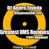 DJ Andre Tejeda - Greatest UMS Remixes (2005 Megamix)