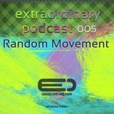 Random Movement - Extraordinary Podcast 005 (13-02-2012)