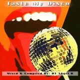 Taste My Disco (Mixed & Compiled By: DJ Angel B)