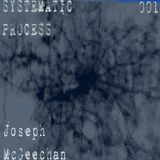 Joseph McGeechan - Systematic Process 001