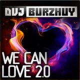 Burzhuy - We Can Love 2.0 mix