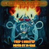 M-Van - My Birthday Bass mix (Trap & Dubstep)