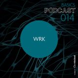 BASICS Podcast 014 - WRK