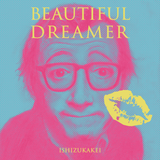 イシズカケイ / BEAUTIFUL DREAMER