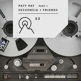 S3R23 - Secuencia X Friends - PATY PAT part I