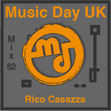 Music Day UK - Mix Series 62 - Rico Casazza