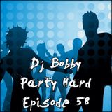 Dj Bobby - Party Hard Ep.58