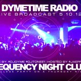 Dymetime Radio | Live @ Frequency Night Club 5.10.12 | Hosted by Jae Prez