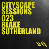 Cityscape Sessions 023: Blake Sutherland