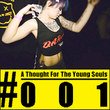 A Thought For The Young Souls #001 - (EDM, Commercial And Electro House Selection) - MARCH 2016
