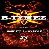 B-Tymez - Hardstyle = My Style #3