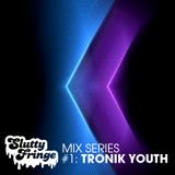Slutty Fringe Mix Series # 1 Tronik Youth