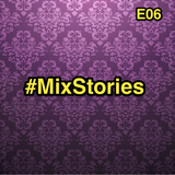 #MixStories E06