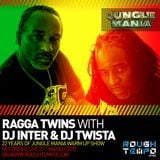 Jungle Mania 22nd Birthday Warm Up on Rough Tempo - Ragga Twins with DJ Inter & Dj Twista