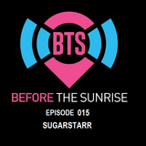 Before The Sunrise Episode 015 03 Feb 2016 Guest Dj Sugarstarr