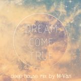M-Van – Dream come true (deep house)