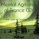 Mental Agitation of Trance 026 June - October 2013 Part II