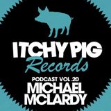 Itchy Pig Presents... Vol 20 - Michael McLardy