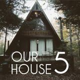Our House Podcast Episode 5