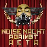 Noise Nacht VIII - Against ACTA