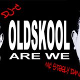 OLDSKOOL ARE WE - DJ-C n MC STEELY DAN
