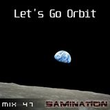 Mix 47 - Let's Go Orbit