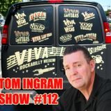 Tom Ingram Show #112