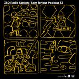 360Radiostation : Som Serious Podcast 33 (Guest : QIM ISLE)