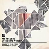 Kit Records w/ Shape Worship - 4th October 2015