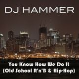 DJ Hammer - You Know How We Do It (Old School R'n'B & Hip-Hop)