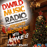 Dwildmusicradio.com Presents Christmas Eve with 'The DJ FRANKIE G'