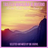 TRISTEZA BRASILEIRA DE INVERNO – Brazilian winter sadness. Volume 01 Selected & mixed by Big Jourvil
