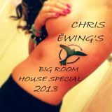 Chris Ëwing's Big Room House Special 2013