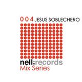 Nell Records Mix Series 004 - Jesus Soblechero